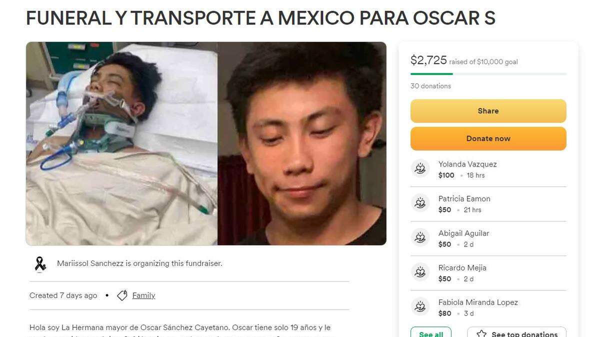 The family of Oscar Sanchez Cayetano are raising funds on GoFundMe to cover his funeral costs and transportation to his mom in Mexico.