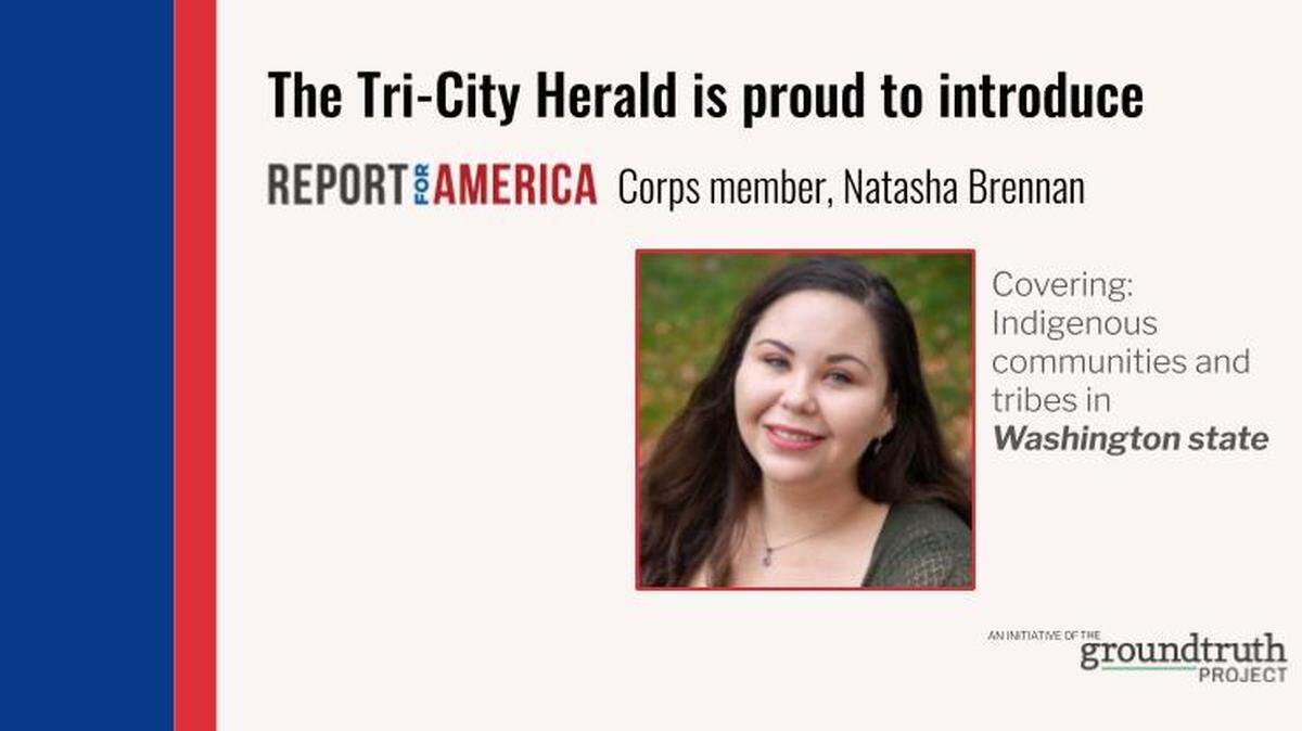 Natasha Brennan is a Report for American corps member reporter covering indigenous communities and tribes in Washington state for the Tri-City Herald and its sister news sites in the state.