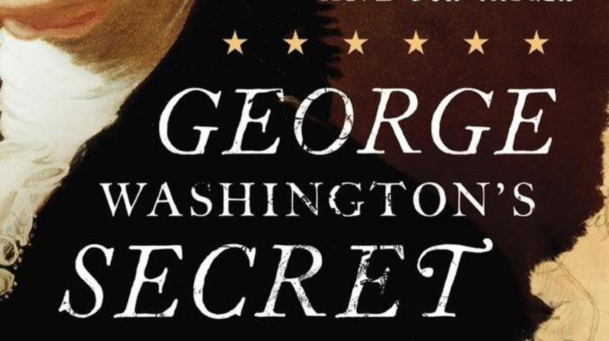 “George Washington and the Secret Six” by Brian Kilmeade and Don Yaeger